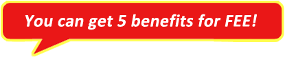 You can get 5 benefits for FEE!